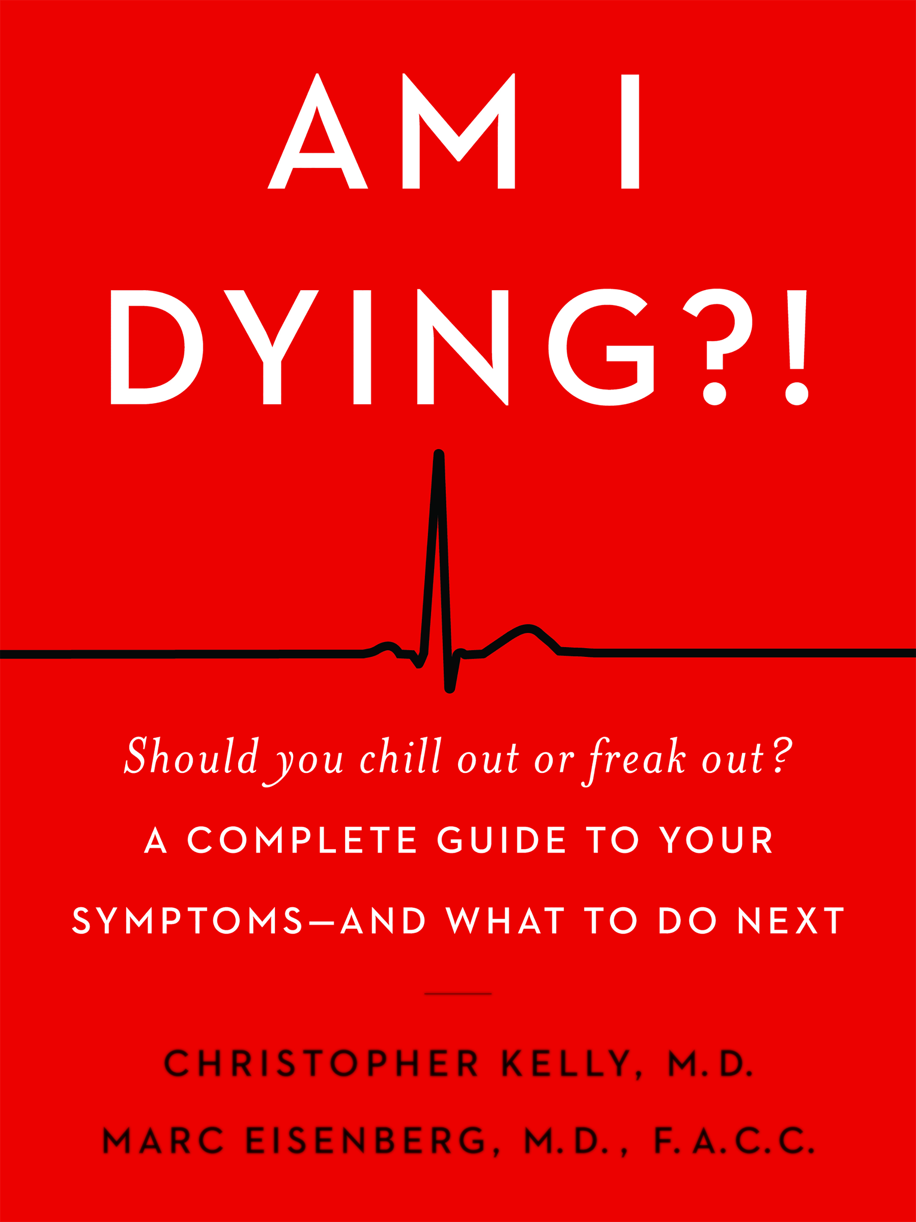 Am I Dying?: Deciphering ailments without the jargon and unnecessary alarmism