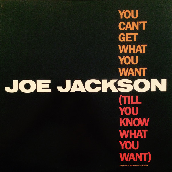 MONO: “Can’t Get What You Want (till You Know What You Want)” by Joe Jackson.