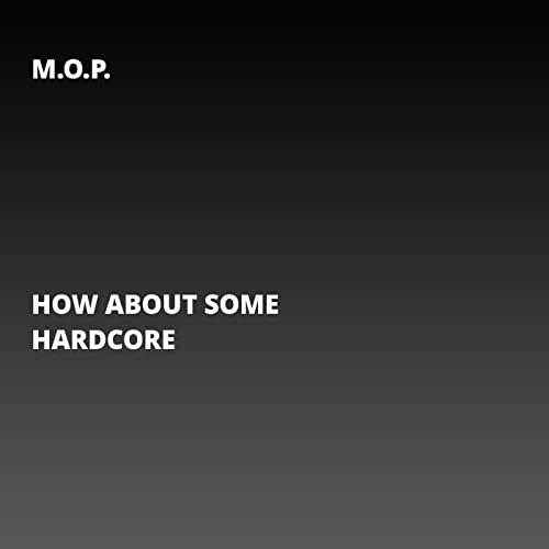 MONO: “How About Some Hardcore” by M.O.P.