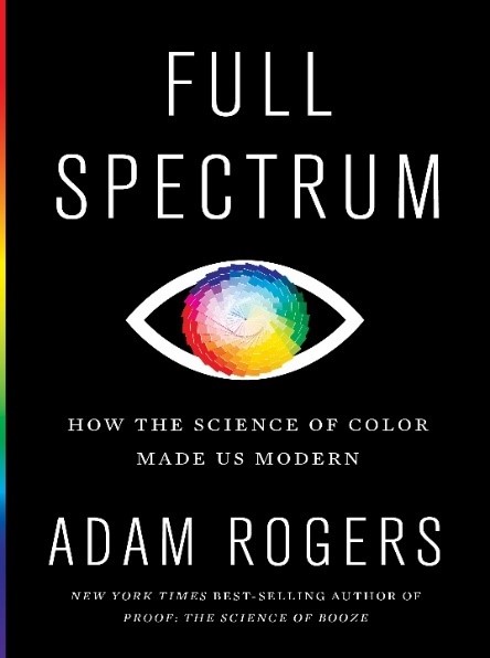 Using Adam Rogers’ “Full Spectrum: How the Science of Color Made Us Modern” to unlock the humanity in “The Matrix Resurrections”.