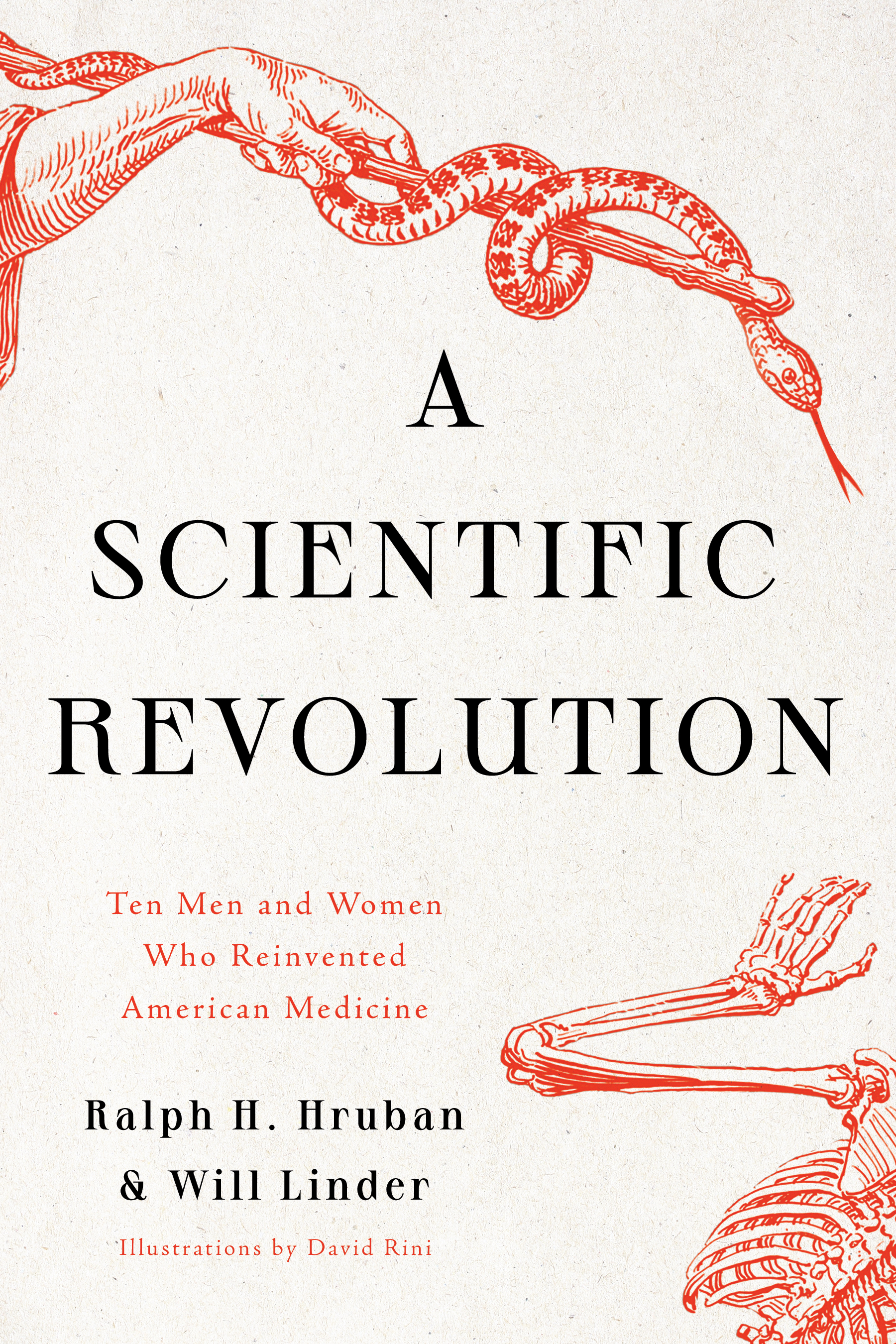Conversations with Ralph Hruban and Will Linder: Ten medical renegades and “A Scientific Revolution” in America.