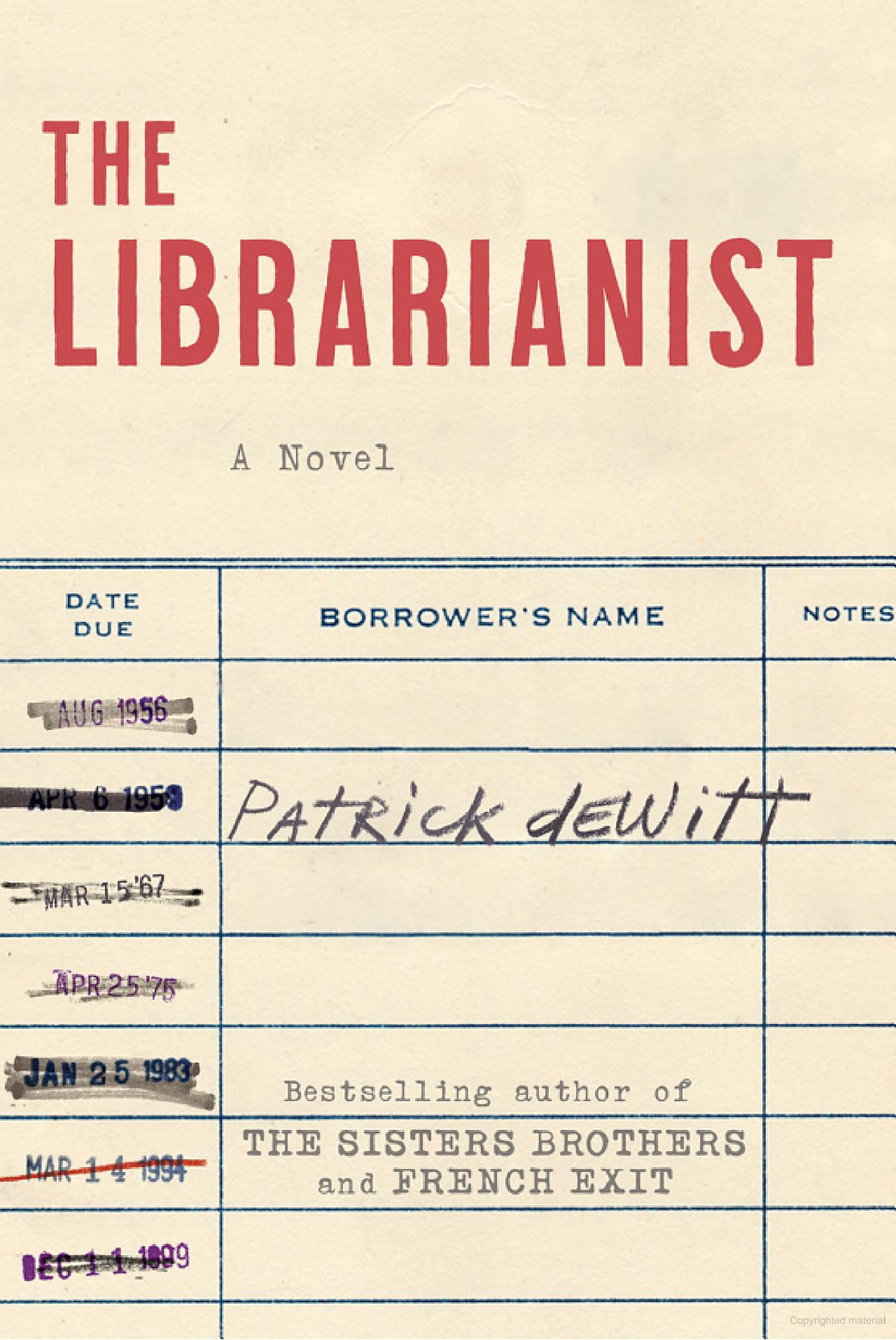 THE ABSTRACT: “The Librarianist” is Patrick deWitt’s latest literary wonder and well worth reading.