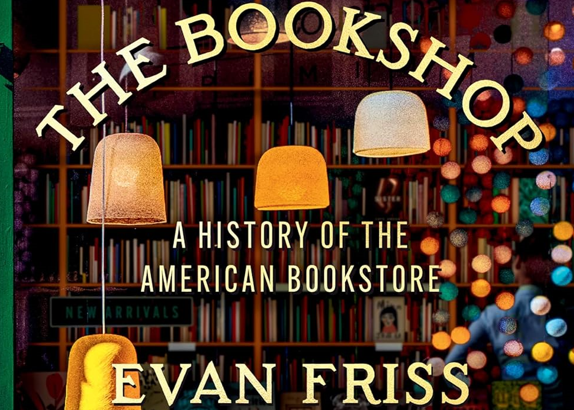 ABSTRACT: The Cultural and Community Legacy of America’s Independent Bookstores in Evan Friss’s “The Bookshop”.