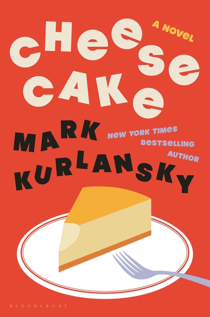 Cheesecake, Glorious Cheesecake: Mark Kurlansky’s Confectionary Cosmopolis